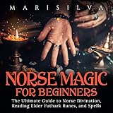 Norse Magic for Beginners: The Ultimate Guide to