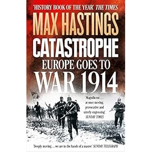 Catastrophe: Europe Goes to War 1914
