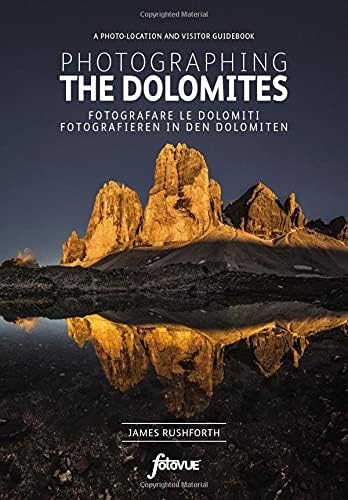 Photographing the Dolomites: The Most Beautiful Places to Visit (Fotovue Photo-Location Guides)