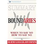 Summary: Boundaries: When To Say Yes, How to Say No