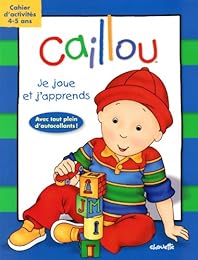 CAILLOU JE JOUE ET J'APPRENDS 4-5 ANS