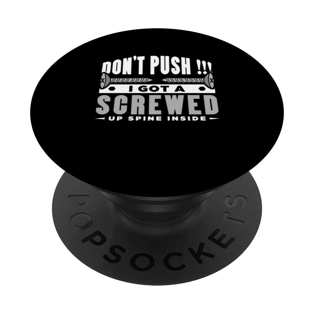 Back Surgery - Don’t Push I got a screwed up spine PopSockets Adhesive PopGrip
