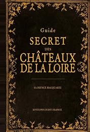 Guide secret des châteaux de la Loire