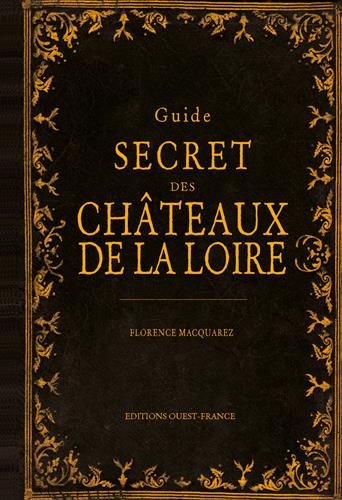 Guide secret des châteaux de la Loire