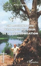 Un  missionnaire français au coeur de la décolonisation