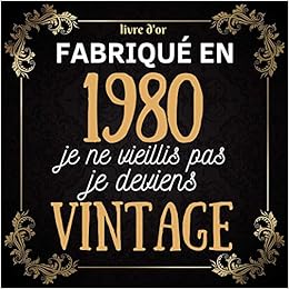 Amazon Fr Je Deviens Vintage 1980 Le Livre D Or Original De Mon Anniversaire 40 Ans A Personnaliser Felicitations Et Photos Cadeau Et Deco A Offrir Homme Femme Collegue Theme Decoration Amazon Fr Je Deviens Vintage 1980 Le Livre D Or Original De Mon Anniversaire 40 Ans A Personnaliser Felicitations Et Photos Cadeau Et Deco A Offrir Homme Femme Collegue Theme Decoration