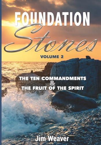 Foundation Stones: The Ten Commandments and the Fruit of the Spirit