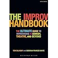 The Improv Handbook: The Ultimate Guide to Improvising in Comedy, Theatre, and Beyond