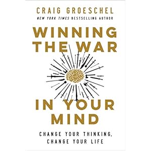 Winning the War in Your Mind: Change Your Thinking, Change Your Life