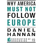 Why America Must Not Follow Europe (Encounter Broadsides Book 19)