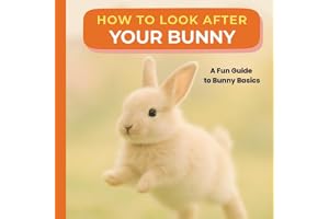 How to Look After Your Bunny: A Sweet Pet Care Book for New Bunny Owners