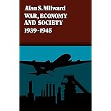 War, Economy and Society, 1939-1945 (Volume 5) (History of the World Economy in the Twentieth Century)