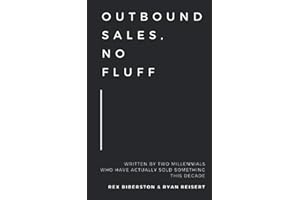 Outbound Sales, No Fluff: Written by two millennials who have actually sold something this decade.