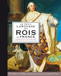 Le  petit Larousse des rois de France