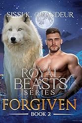 FORGIVEN: The Royal Beasts Series - Book 2