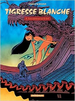 Tigresse Blanche Cycle 1 Tome 4 Une Espionne Sur Le Toit Tigresse Blanche 4 French Edition Wilbur Conrad Didier Conrad Didier 9782505001461 Amazon Com Books Tigresse Blanche Cycle 1 Tome 4 Une Espionne Sur Le Toit Tigresse Blanche 4 French Edition Wilbur Conrad Didier Conrad Didier 9782505001461 Amazon Com Books
