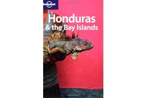 Lonely Planet Honduras & the Bay Islands (Lonely Planet Travel Guides)