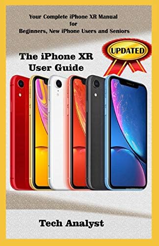 THE IPHONE XR USER GUIDE: Your Complete iPhone XR Manual for Beginners, New iPhone XR Users And Seniors