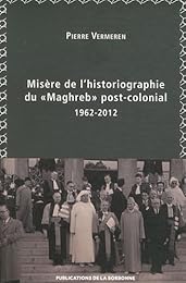 Misère de l'historiographie du Maghreb post-colonial