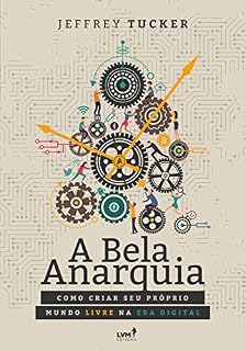 Livro A bela anarquia: Como criar seu próprio mundo livre na era digital