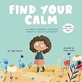 Find Your Calm: A Mindful Approach To Relieve Anxiety And Grow Your Bravery (Growing Heart & Minds)