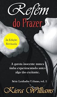 Livro Refém do Prazer (Lenhador urbano Livro 1)