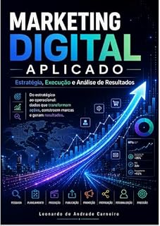Livro MARKETING DIGITAL APLICADO: Estratégia, Execução e Análise de Resultados