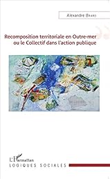 Recomposition territoriale en outre-mer ou Le collectif dans l'action publique