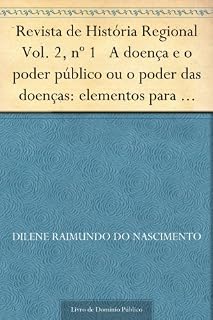 Livro Revista de História Regional Vol. 2 nº 1 A doença e o poder público ou o poder das doenças: elementos para uma análise em torno do Estado no combate à tuberculose