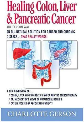 Healing Colon, Liver & Pancreatic Cancer - The Gerson Way