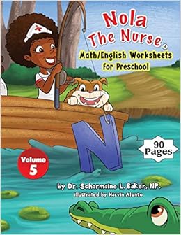 Nola The Nurse(R) Math/English Worksheets For Preschool Vol. 5: Baker, Dr Scharmaine L, Alonso, Marvin: 9781945088094: Amazon.com: Books