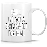 Retreez Funny Mug - Chill I’ve Got A Spreadsheet For That Accountant CPA Tax Accounting Auditor 11 Oz Ceramic Coffee Mugs - Funny Sarcastic Inspirational birthday gift for boss friend coworker sis bro