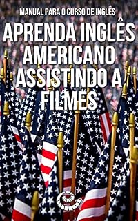 Livro Manual para o Curso de Inglês: Aprenda Inglês Americano Assistindo a Filmes