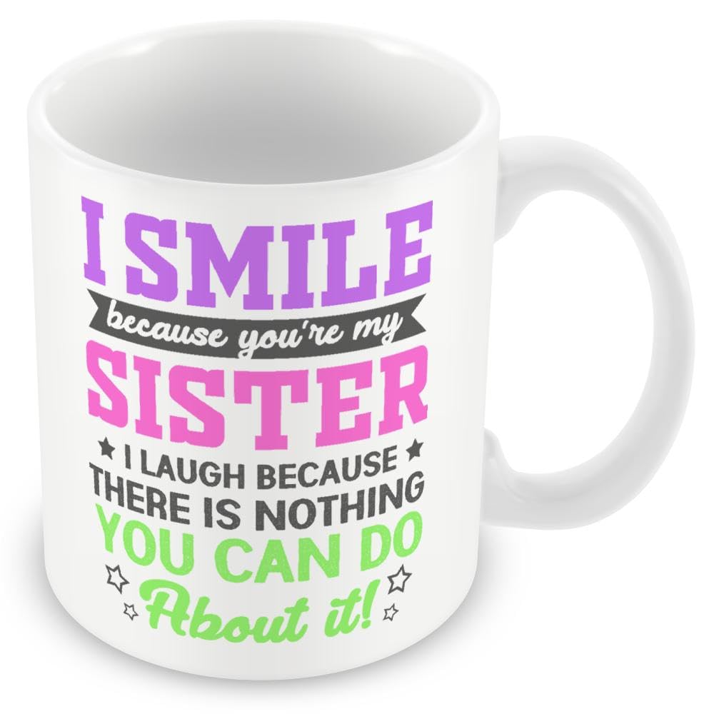 Mug Gift for Sister - I Smile Because You're My Sister