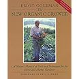 The New Organic Grower: A Master's Manual of Tools and Techniques for the Home and Market Gardener, 2nd Edition