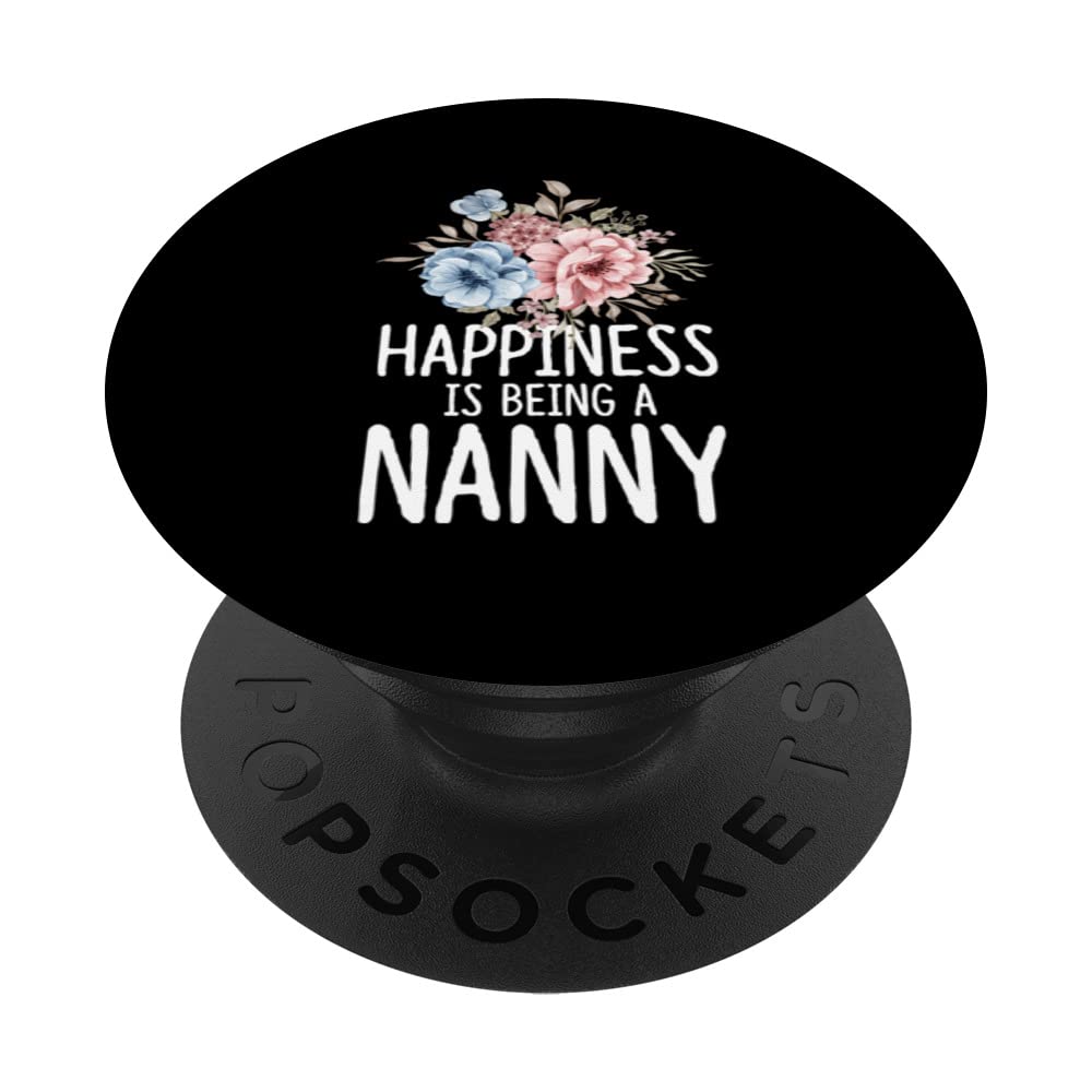 Floral Happiness Is Being A Nanny Funny Grandma PopSockets Swappable PopGrip