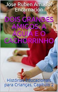 Livro Dois Grandes Amigos: a águia e o cachorrinho: Histórias Educacionais para Crianças, Capítulo 2