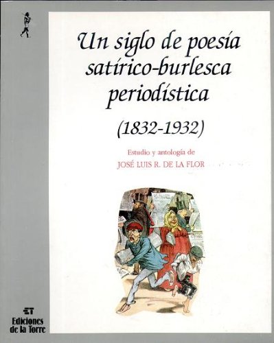 Un siglo de poesía satírico-burlesca periodística: Estudio y Antologia: 14 (Biblioteca de Nuestro Mundo, Antologías)