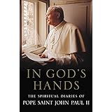 In God's Hands: The Spiritual Diaries of Pope John Paul II