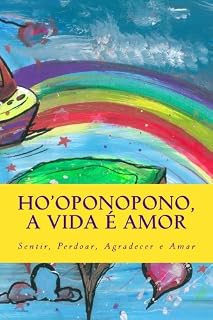 Livro Ho'oponopono, a vida e amor: Sentir, Perdoar, Agradecer, Amar