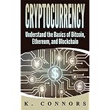 Cryptocurrency: The Basics of Bitcoin, Ethereum, and Blockchain