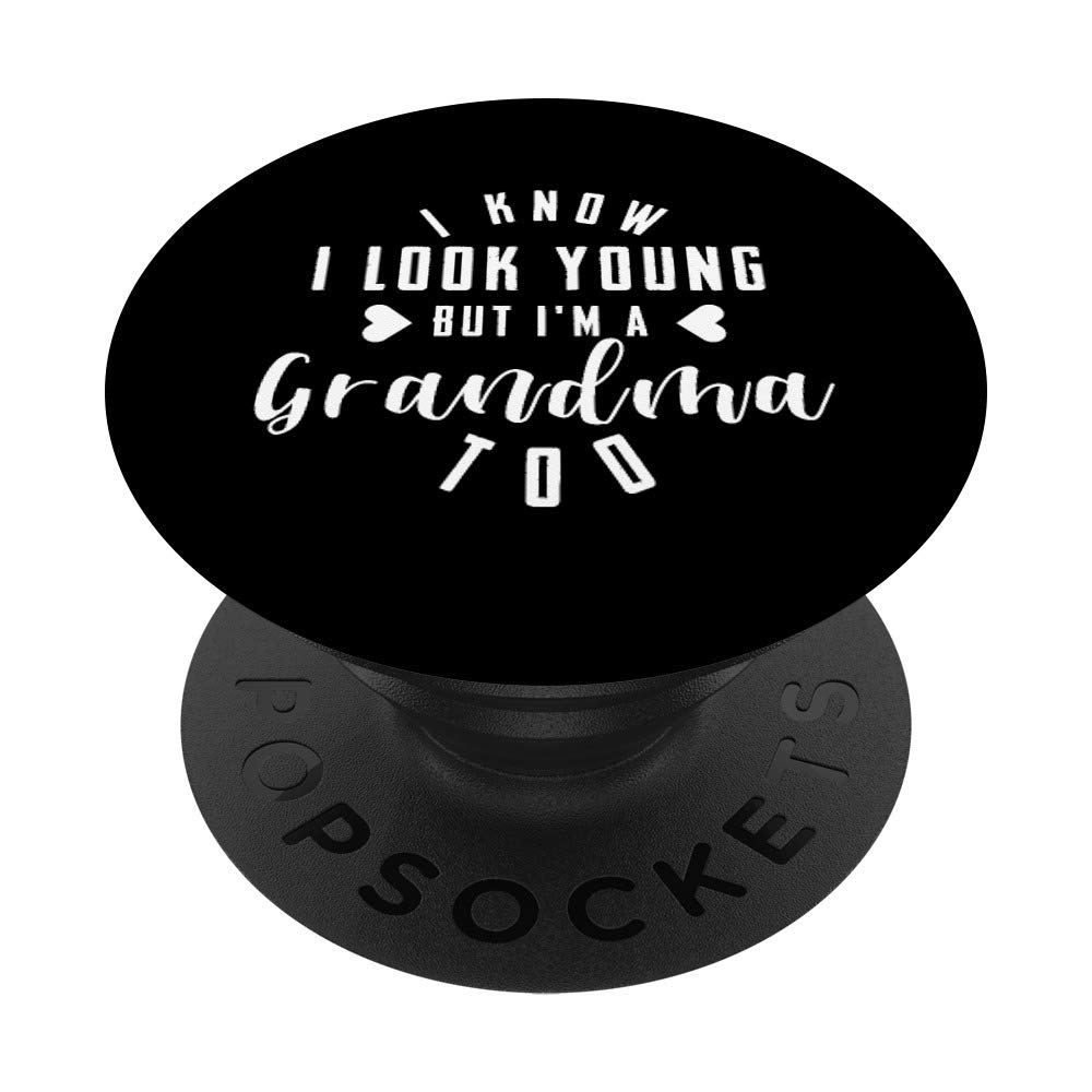 Don't I Look Too Young To Be A Grandma Gifts Grandmom Gifts PopSockets PopGrip: Swappable Grip for Phones & Tablets