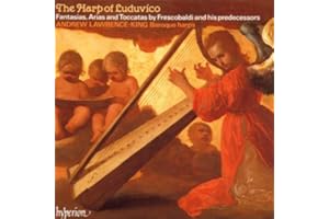 The Harp of Luduvíco: Fantasias, Arias and Toccatas by Frescobaldi and His Predecessors - Andrew Lawrence-King