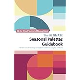 The Ultimate Seasonal Palettes Guidebook | All-in-One Palette & Mixing Guide (Artistry Guidebook Series)