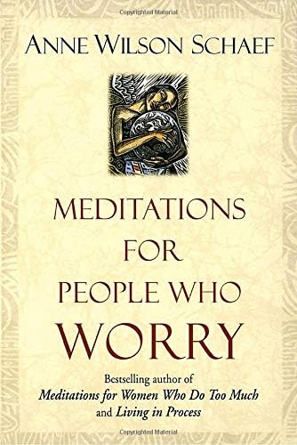 Meditations for People Who (May) Worry Too Much