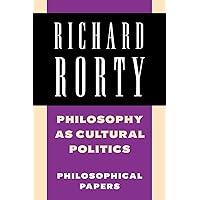 Philosophy as Cultural Politics: Philosophical Papers, Vol.4