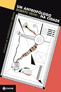Livro Um antropólogo na cidade: Ensaios de antropologia urbana (Antropologia Social)