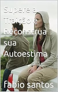 Livro Supere a Traição e Reconstrua sua Autoestima