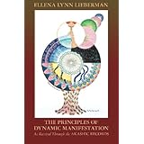 The Principles of Dynamic Manifestation: As Received Through the Akashic Records