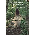 THE SHAMANIC RITUAL: ...that changed my life